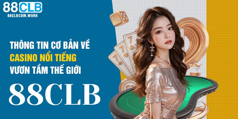 Sơ lược về sảnh cược trực tuyến casino 88CLB