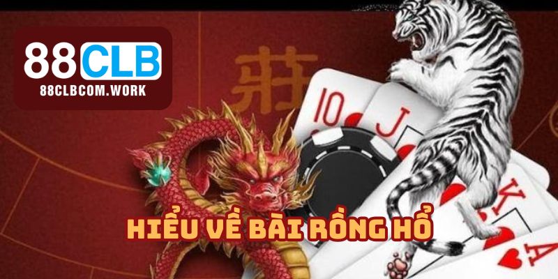 Hiểu biết về tựa game Rồng Hổ