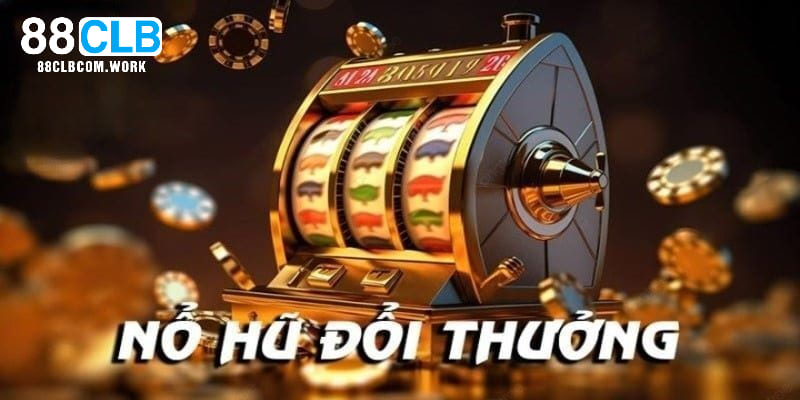 Chơi nổ hũ đổi thưởng - Nhu cầu cao từ các game thủ chuyên nghiệp