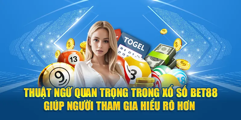 Thuật ngữ quan trọng trong xổ số Bet88 giúp người tham gia hiểu rõ hơn 