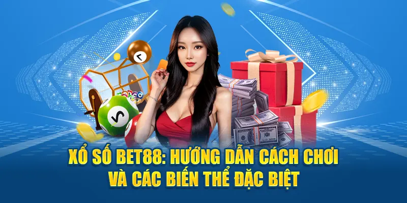 Các biến thể xổ số Bet88 với nhiều lựa chọn cược khác nhau